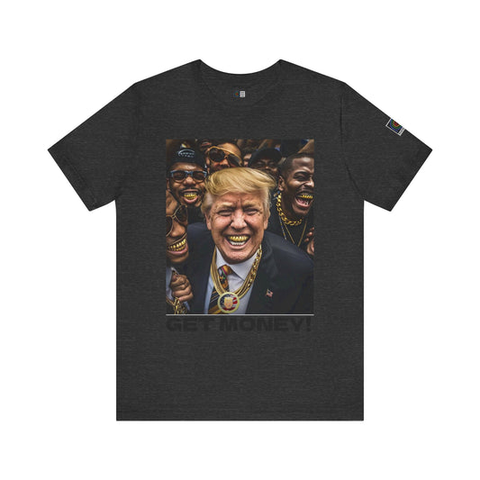 PWMG: "TRUMP GET MONEY"/Unisex Short Sleeve Tee