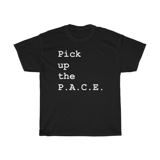 PACE: "Pick Up the PACE"/ Official Unisex Heavy Cotton Tee
